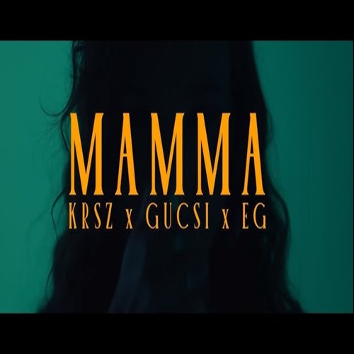 KRSZ X GUCSI X EG – MAMMA