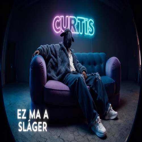 CURTIS – EZ MA A SLÁGER