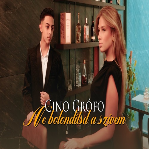 Cino Grófo – Ne bolondítsd a szívem
